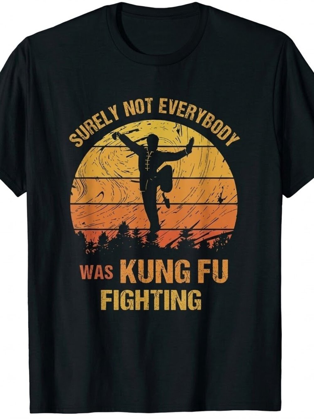 Vintage Surely Not Everyone was Kung Fu Fighting T-Shirt